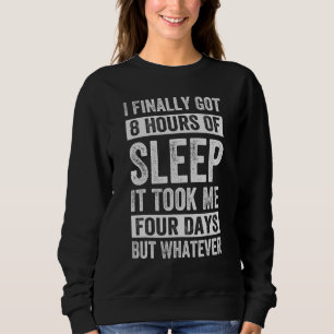 Till slut, Har 8 timmar sömn... tog det fyra dagar T Shirt