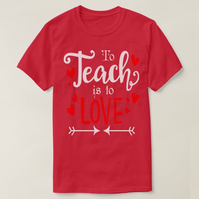 Till Teach Is to Kärlek Funny T Shirt (Design framsida)