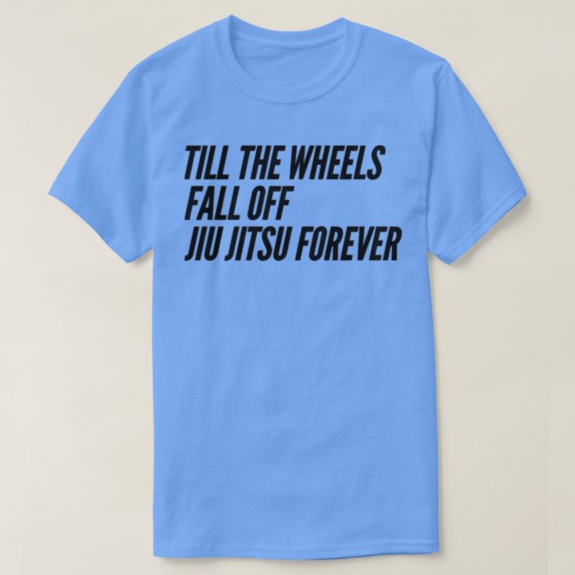 Till the Wheels Fall Off T Shirt (Design framsida)