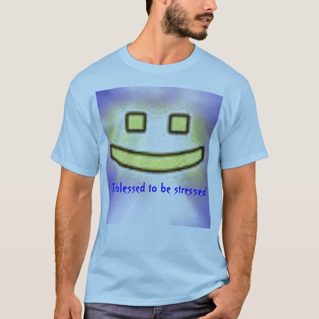 Till välsignat som ska stressas t shirt (Framsida)