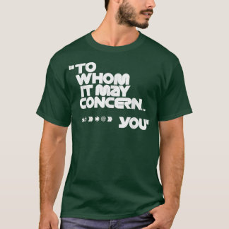 Till vem det kan oroa sig för t shirt