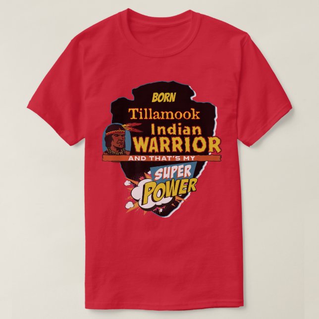 Tillamook Native Indian född med Toppen P T Shirt (Design framsida)