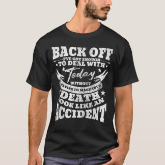 Tillbaka av jag har Har nog att hantera dagens off T Shirt