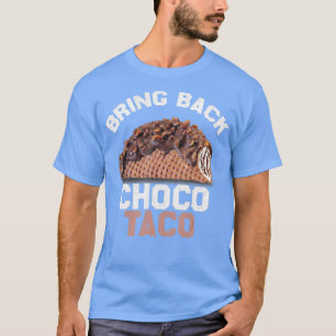 Tillbaka Choco Taco-BRAN BYE CHOCO TACO T Shirt
