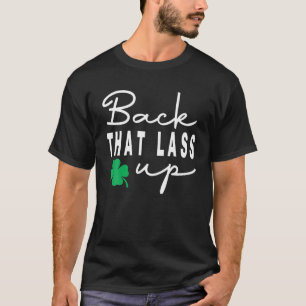 Tillbaka den där Lass-up-dagen för St. Patrick. T Shirt