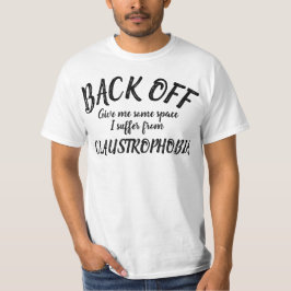 Tillbaka från mig lider av klaustrofobi slogan shi tee shirt
