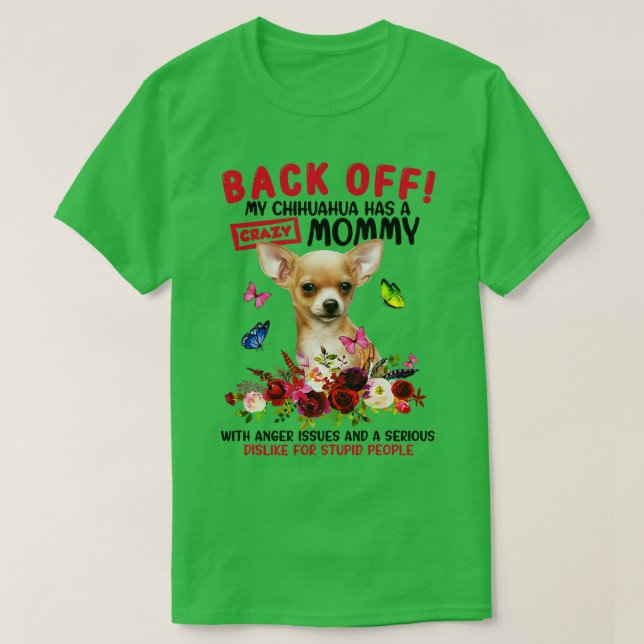Tillbaka från min Chihuahua har en galen Mamma Rol T Shirt (Design framsida)