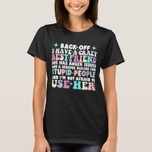 Tillbaka har jag en galen bästa vän hon har ilska. t shirt