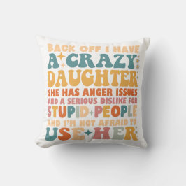 Tillbaka har jag en galen dotter hon har ilska. kudde