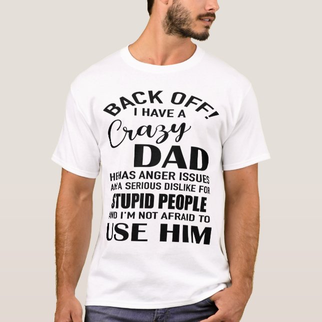 Tillbaka! Jag har en galen pappa. Han har ilska.  T Shirt (Framsida)