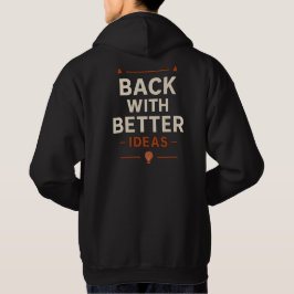 Tillbaka med bättre idéer hoodie
