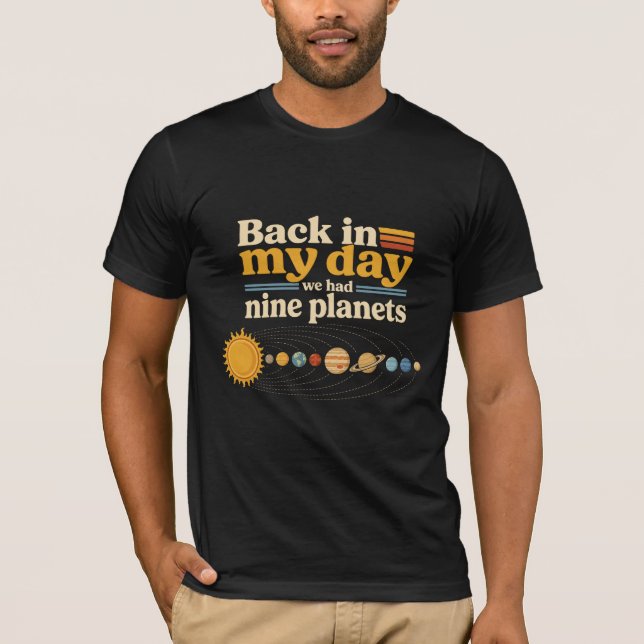Tillbaka på min tid nio planeter inklusive Pluto r T Shirt (Framsida)