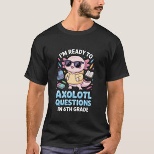 Tillbaka till skolan Axolotl Frågor Rolig 6:e klas T Shirt