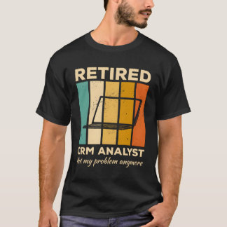 Tillbakadragen Crm Analyst - inte mitt problem län T Shirt
