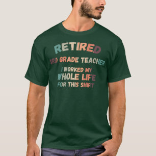 Tillbakadragen lärare från tredje Klass arbetade h T Shirt