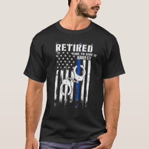 Tillbakadragen polisman Tid till Ge IT Arrest Funn T Shirt