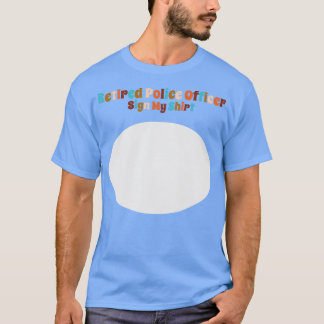 Tillbakadragen polisman undertecknar min sändning t shirt