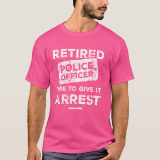 Tillbakadragen polistjänsteman tid till Ge: Arrest T Shirt
