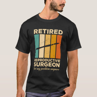 Tillbakadragen Reproductive Surgeon, inte min prob T Shirt