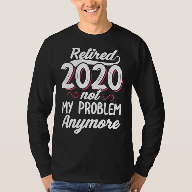 Tillbakadraget 2020: Mitt problem är inte längre r T Shirt (Framsida)