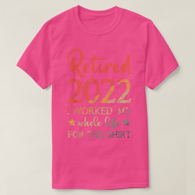 Tillbakadraget 2022 arbetade hela mitt liv 1748  t shirt (Design framsida)