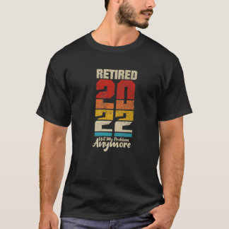 Tillbakadraget 2022: Mitt problem är inte längre n T Shirt