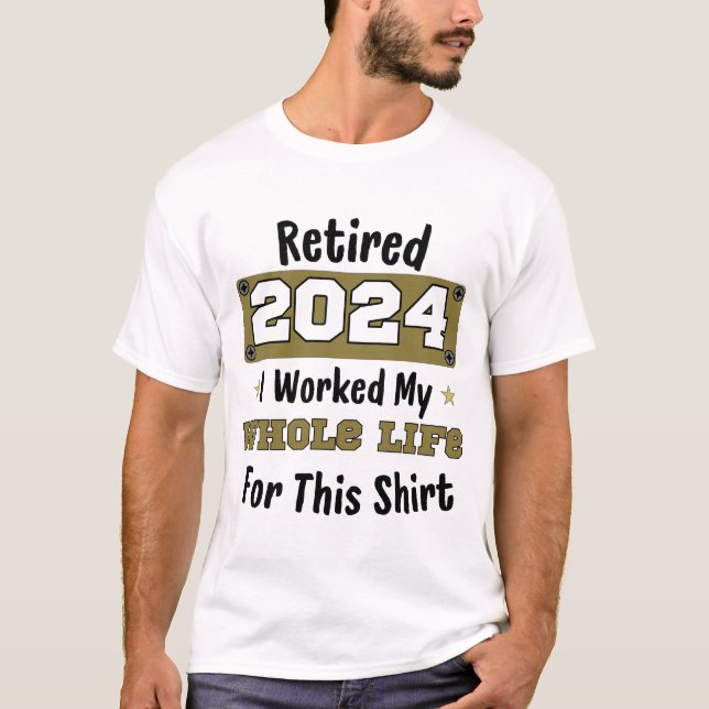 Tillbakadraget 2024 Pension arbetade jag hela mitt T Shirt (Framsida)