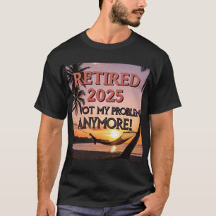 Tillbakadraget 2025 - Inte mitt problem längre! T Shirt