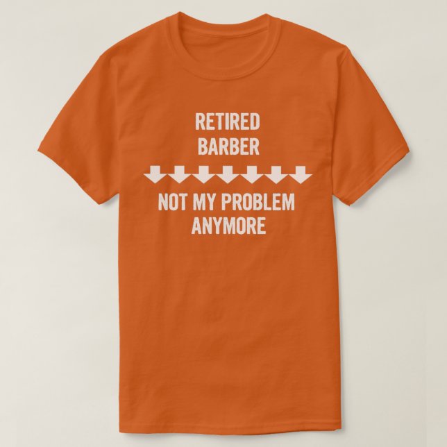 Tillbakadraget Barber Inte mitt problem längre T Shirt (Design framsida)