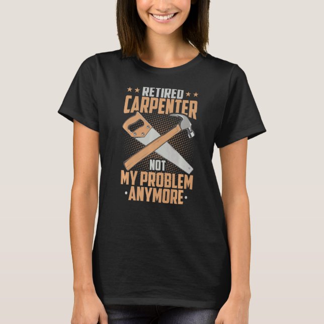 Tillbakadraget carpenter Inte mitt problem längre  T Shirt (Framsida)