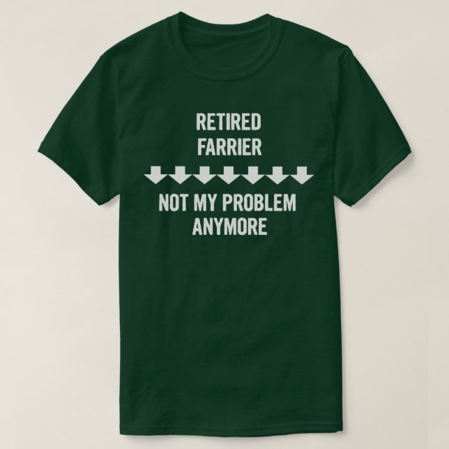 Tillbakadraget Farrier är inte mitt problem längre T Shirt (Design framsida)