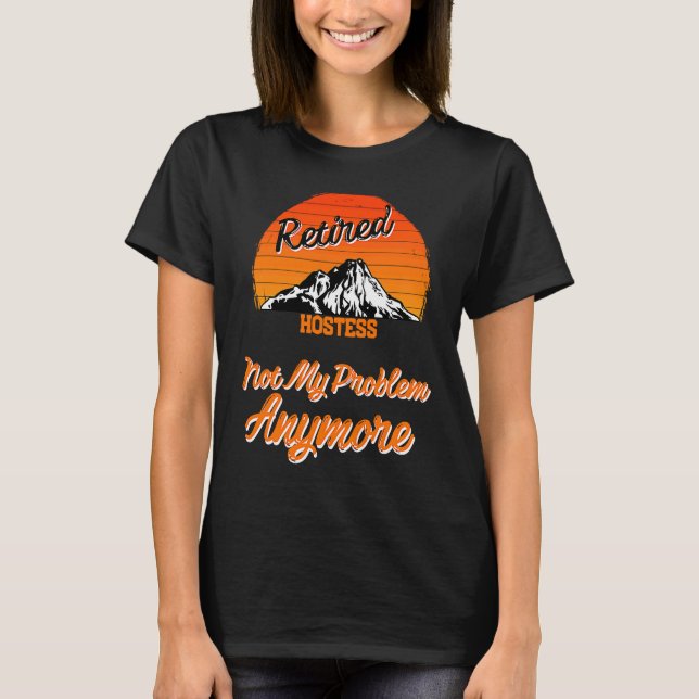 Tillbakadraget Värdinna inte mitt problem Pension T Shirt (Framsida)