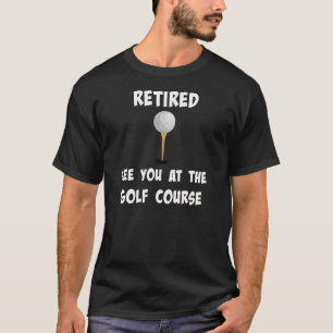 "Tillbakadraget. Vi ses på Golf Course" Tee Shirt