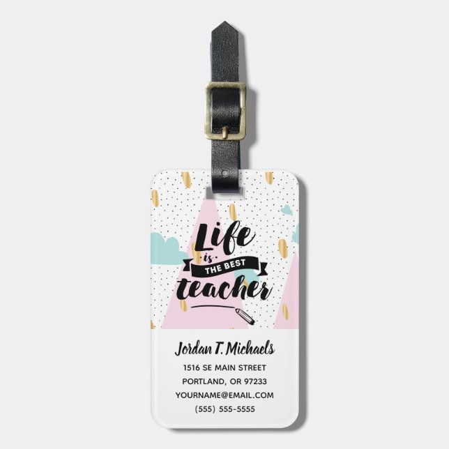 Tillfoga ditt kända | liv är den bäst lärare bagagebricka (Vertikal Framsida)