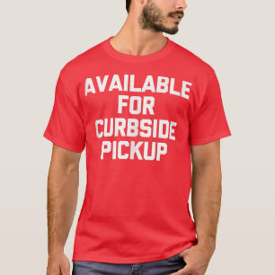 Tillgänglig för Pickupa kurbside som säger sarcas T Shirt