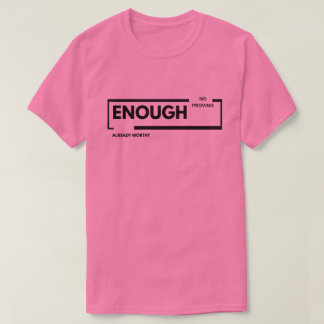 Tillräckligt Inget Bevis Ännu Värd | Självvärde  T Shirt