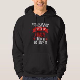 Tillräckligt skicklig för att bli konstnär hoodie