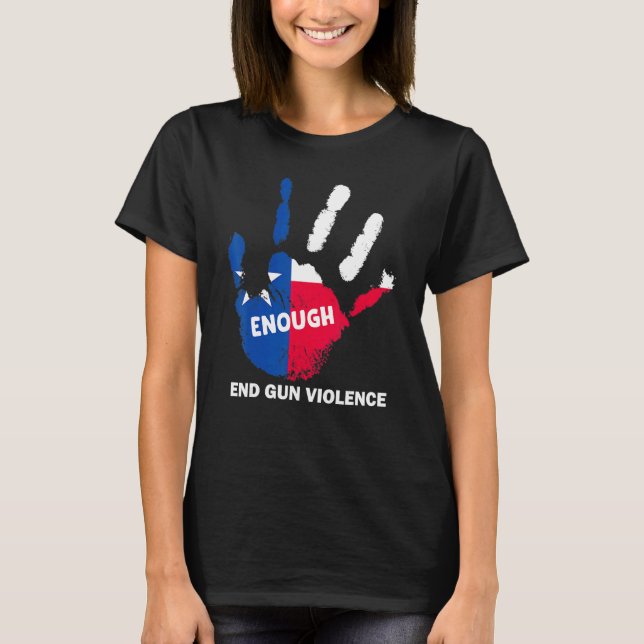 Tillräckligt slut på Gun Violence No Gun Texas Fla T Shirt (Framsida)