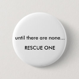 Tills det finns inga… rädding en knapp