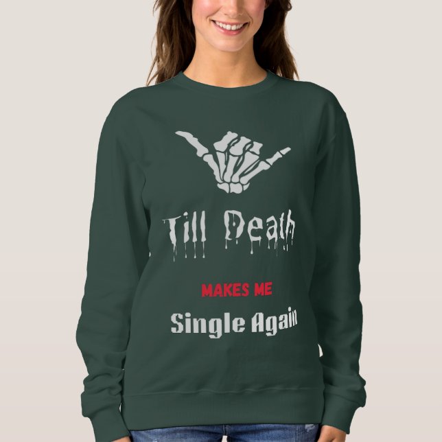 Tills döden gör mig singel igen T-shirt (Framsida)