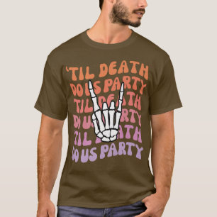 Tills döden skiljer oss åt Systerbrud eller dö Brö T Shirt