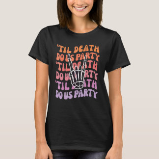 Tills döden skiljer oss åt Systerbrud eller dö Brö T Shirt