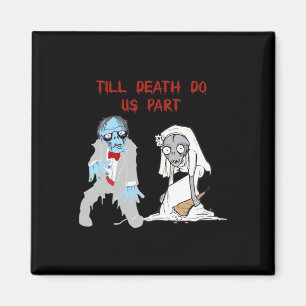 Tills döden skiljer oss åt Zombiebröllop Halloween Magnet