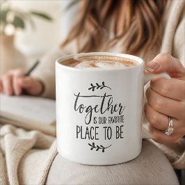 Tillsammans är vår favoritplats att vara kaffemugg