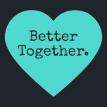 Tillsammans är vi starkare Kärlek Ljust Turkos Hjärtformat Klistermärke<br><div class="desc">Vacker söt hjärtsticker eller kuvertförsegling med texten 'Better Together.' i chic stilren typografi på en ljus turkos bakgrund. Perfekt för dina jul- och valentinspresenter, baby shower, bröllopsdusch, bröllopsfavoriter, små företagsutsändelser och festliga paket, lägg till lite kärlek till all din post! Exklusivt designad för dig av Happy Dolphin Studio. Om du...</div>