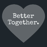 Tillsammans är vi starkare Kärlek Off-Svart Hjärtformat Klistermärke<br><div class="desc">Vacker söt hjärtsticker eller kuvertförsegling med texten 'Better Together.' i chic stilren typografi på svartaktig bakgrund. Perfekt för dina jul- och valentinspresenter, baby shower, bröllops shower, bröllopsfavoriter, små företags försändelser och festliga paket, lägg till lite kärlek till all din post! Exklusivt designad för dig av Happy Dolphin Studio. Om du...</div>