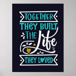 Tillsammans Byggt de livet de älskade Poster