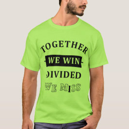 Tillsammans Vinner Vi - Delade Förlorar Vi T Shirt