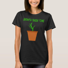 Tillväxt Tar Tid Inspirerande Växtdesign T Shirt