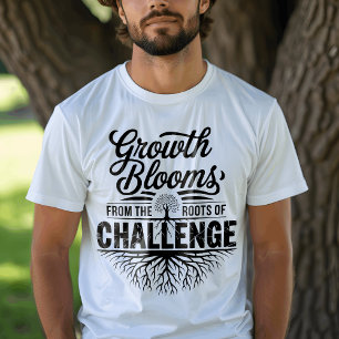 Tillväxtblommor från utmaningar - Motiverad offert T Shirt